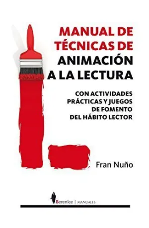 MANUAL DE TECNICAS DE ANIMACION A LA LECTURA: CON ACTIVIDADES PRÁCTICAS Y JUEGOS DE ANIMACIÓN A LA L