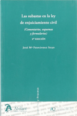 LAS SUBASTAS EN LA LEY DE ENJUICIAMIENTO CIVIL (COMENTARIOS, ESQUEMAS Y FORMULARIOS)
