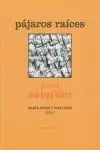 PAJAROS RAICES: EN TORNO A JOSE ANGEL VALENTE