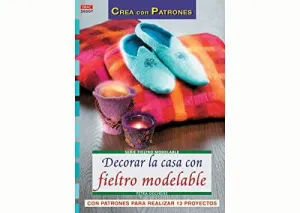 DECORAR LA CASA CON FIELTRO MODELABLE