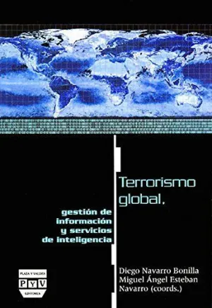 TERRORISMO GLOBAL GESTION DE INFORMACION Y SERVICIOS DE INTELIGENCIA