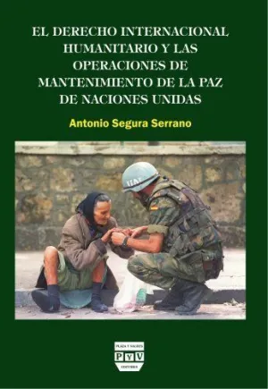 DERECHO INTERNACIONAL HUMANITARIO Y LAS OPERACIONES DE MANTENIMIENTO DE LA PAZ DE NACIONES UNIDAS DERECHO INTERNACIONAL HUMANITARIO Y LAS OPERACIONES DE MANTENIMIENTO DE LA PAZ DE NACIONES UNIDAS
