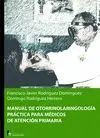 MANUAL DE OTORRINOLARINGOLOGIA PRACTICA PARA MEDICOS DE ATENCION PRIMARIA