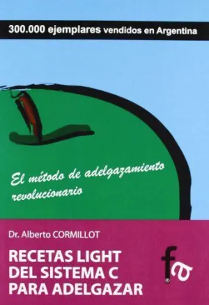 RECETAS LIGHT DEL SISTEMA C PARA ADELGAZAR: EL METODO DE ADELGAZAMIENTO REVOLUCIONARIO