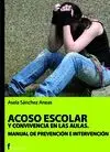 ACOSO ESCOLAR Y CONVIVENCIA EN LAS AULAS: MANUAL DE PREVENCION E INTERVENCION