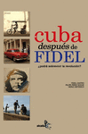 CUBA DESPUES DE FIDEL: ¿PODRA SOBREVIVIR A LA REVOLUCION?
