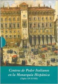 CENTROS DE PODER ITALIANOS EN LA MONARQUIA HISPANICA (SIGLOS XV-XVIII) (3 VOLS.)