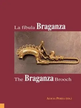 LA FIBULA BRAGANZA. THE BRAGANZA BROOCH (ED. BILINGÜE)