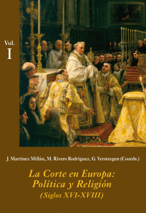 LA CORTE EN EUROPA: POLITICA Y RELIGION (SIGLOS XVI-XVIII) (3 VOLS.)