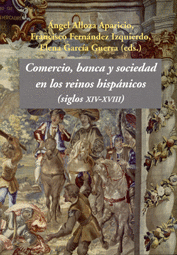 COMERCIO, BANCA Y SOCIEDAD EN LOS REINOS HISPANICOS (SIGLOS XIV-XVIII)