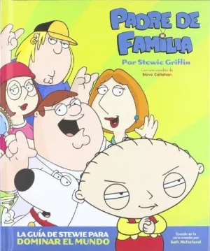 PADRE DE FAMILIA: LA GUIA DE STEWIE PARA DOMINAR EL MUNDO