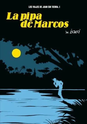 LA PIPA DE MARCOS: LOS VIAJES DE JUAN SIN TIERRA, I
