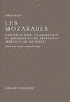 LES MOZARABES: CHRISTIANISME ET ARABISATION EN AL-ANDALUS (IXE.-XIIE. SIÈCLE)