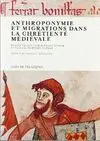 ANTHROPONYMIE ET MIGRATIONS DANS LA CHRÉTIENTÉ MÉDIÉVALE <BR>