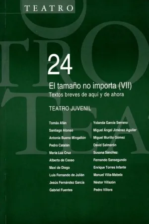 EL TAMAÑO NO IMPORTA (VII): TEXTOS BREVES DE AQUI Y DE AHORA. TEATRO JUVENIL EL TAMAÑO NO IMPORTA (VII): TEXTOS BREVES DE AQUI Y DE AHORA. TEATRO JUVENIL
