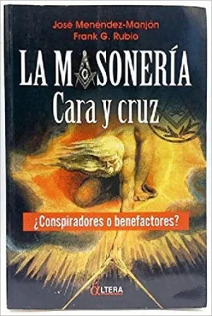 LA MASONERIA: CARA Y CRUZ: ¿CONSPIRADORES O BENEFACTORES? LA MASONERIA: CARA Y CRUZ: ¿CONSPIRADORES O BENEFACTORES?
