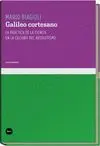 GALILEO CORTESANO: LA PRÁCTICA DE LA CIENCIA EN LA CULTURA DEL ABSOLUTISMO