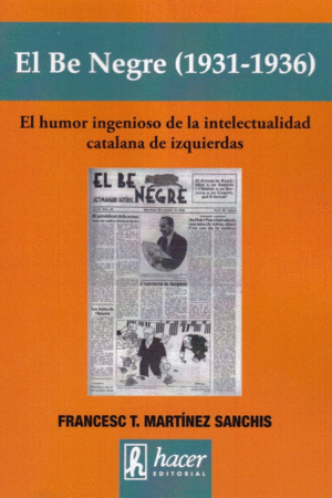 EL BE NEGRE (1931-1936). EL HUMOR INGENIOSO DE LA INTELECTUALIDAD CATALANA DE IZQUIERDAS