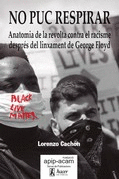 NO PUC RESPIRAR. ANATOMIA DE LA REVOLTA CONTRA EL RACISME DESPRÉS DEL LINXAMENT DE GEORGE FLOYD
