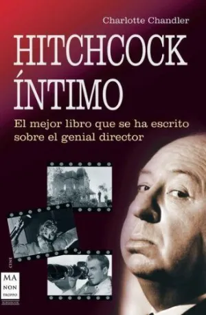 HITCHCOCK INTIMO: EL MEJOR LIBRO QUE SE HA ESCRITO SOBRE EL GENIAL DIRECTOR