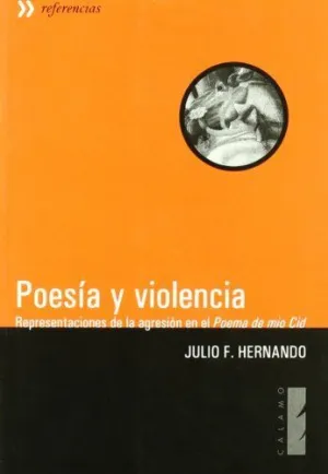 POESIA Y VIOLENCIA: REPRESENTACIONES DE LA AGRESIÓN EN EL 'POEMA DEL MÍO CID'