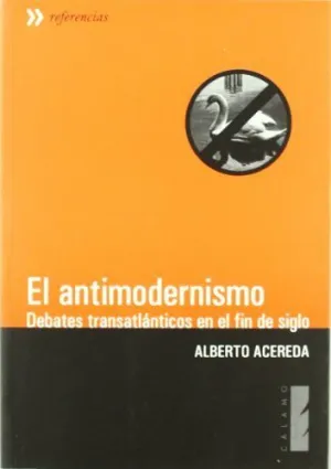 EL ANTIMODERNISMO: DEBATES TRANSATLÁNTICOS EN EL FIN DE SIGLO