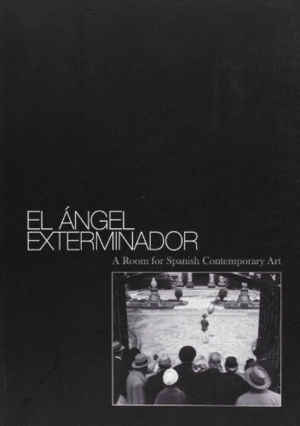 EL ANGEL EXTERMINADOR. A ROOM FOR SPANISH CONTEMPORARY ART