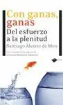 CON GANAS, GANAS: DEL ESFUERZO A LA PLENITUD