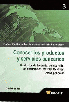 CONOCER LOS PRODUCTOS Y SERVICIOS BANCARIOS: PRODUCTOS DE TESORERÍA, DE INVERSIÓN, DE FINANCIACIÓN,