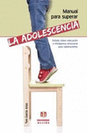 MANUAL PARA SUPERAR LA ADOLESCENCIA: TRATADO SOBRE EDUCACION E INTELIGENCIA EMOCIONAL PARA ADOLESCEN