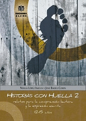 HISTORIAS CON HUELLA 2. RELATOS PARA LA COMPRENSION LECTORA Y LA EXPRESION ESCRITA