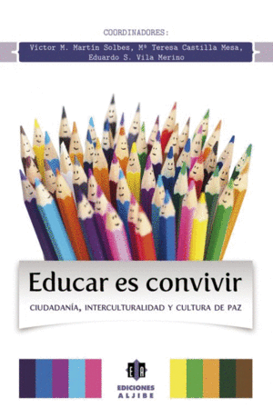 EDUCAR ES CONVIVIR : CIUDADANÍA, INTERCULTURALIDAD Y CULTURA DE PAZ