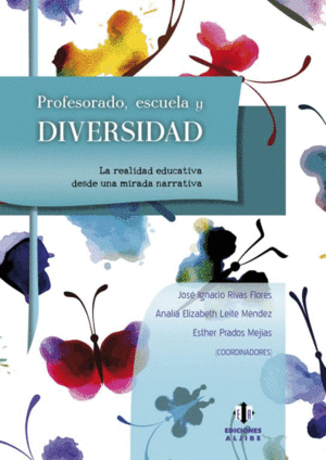 PROFESORADO, ESCUELA Y DIVERSIDAD : LA REALIDAD EDUCATIVA DESDE UNA MIRADA NARRATIVA