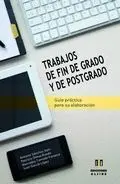 TRABAJOS DE FIN DE GRADO Y DE POSTGRADO: GUÍA PRÁCTICA PARA SU ELABORACIÓN
