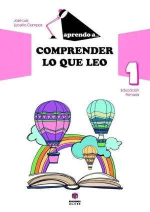 APRENDO A COMPRENDER LO QUE LEO 1: EDUCACION PRIMARIA