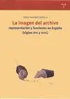 LA IMAGEN DEL ARCHIVO: REPRESENTACIÓN Y FUNCIONES EN ESPAÑA (SS. XVI Y XVII)