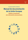 MANUAL DE DOCUMENTACIÓN DE LA UNIÓN EUROPEA. DESCRIPCIÓN, ANÁLISIS Y RECUPERACIÓN DE LA INFORMACIÓN