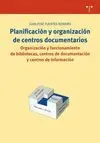 PLANIFICACIÓN DE CENTROS DOCUMENTARIOS. ORGANIZACIÓN Y FUNCIONAMIENTO DE BIBLIOTECAS, CENTROS DE DOC