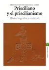 PRISCILIANO Y EL PRISCILIANISMO. HISTORIOGRAFÍA Y REALIDAD