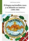 EL DOGMA NACIONALISTA VASCO Y SU DIFUSIÓN EN AMÉRICA (1890-1960)