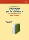 EMBARQUEN POR LA BIBLIOTECA: UNA APROXIMACIÓN A LOS VIAJES LITERARIOS