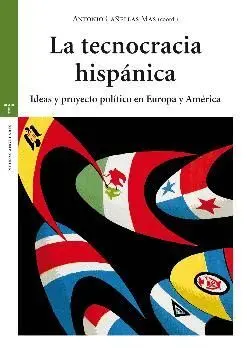 LA TECNOCRACIA HISPÁNICA: IDEAS Y PROYECTO POLÍTICO EN EUROPA Y AMÉRICA