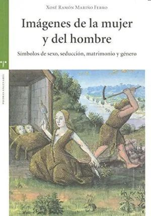 Imágenes de la Mujer y del Hombre: Símbolos de Sexo, Seducción, Matrimonio y Género