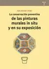 LA CONSERVACIÓN PREVENTIVA DE LAS PINTURAS MURALES IN SITU Y EN SU EXPOSICIÓN