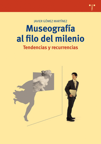 MUSEOGRAFÍA AL FILO DEL MILENIO: TENDENCIAS Y RECURRENCIAS