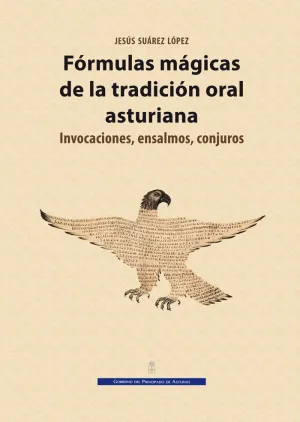 FÓRMULAS MÁGICAS DE LA TRADICIÓN ORAL ASTURIANA: INVOCACIONES, ENSALMOS, CONJUROS FÓRMULAS MÁGICAS DE LA TRADICIÓN ORAL ASTURIANA: INVOCACIONES, ENSALMOS, CONJUROS