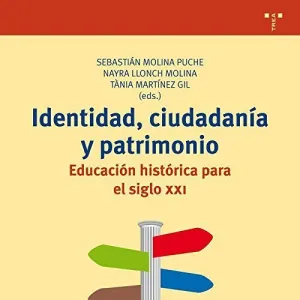 IDENTIDAD, CIUDADANÍA Y PATRIMONIO: EDUCACIÓN HISTÓRICA PARA EL SIGLO XXI
