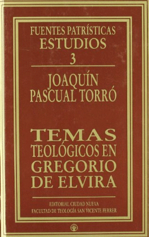 TEMAS TEOLÓGICOS EN GREGORIO DE ELVIRA