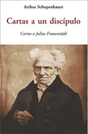 CARTAS A UN DISCÍPULO. CARTAS A JULIUS FRAUENSTÄDT CARTAS A UN DISCÍPULO. CARTAS A JULIUS FRAUENSTÄDT