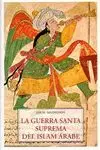 LA GUERRA SANTA SUPREMA DEL ISLAM ARABE